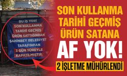 Gaziantep’te tarihi geçmiş ürün satana af yok! 2 işletmeye mühür...