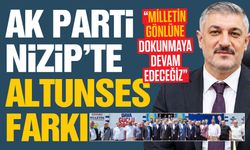 AK Parti Nizip'te Fatih Altunses farkı!