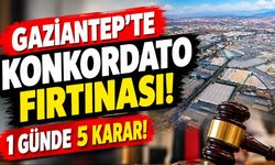 Gaziantep’te konkordato fırtınası! 1 günde 5 karar!