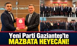 Yeni Parti Gaziantep’te mazbata heyecanı! Güngen ve yönetimi mazbatasını aldı…