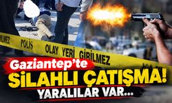 Gaziantep’te silahlı çatışma! Yaralılar var…