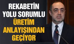 Rekabetin yolu sorumlu üretim anlayışından geçiyor