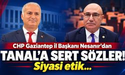 CHP Gaziantep İl Başkanı Nesanır’dan Tanal’a sert sözler! Siyasi etik…