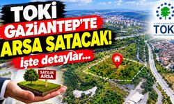 TOKİ Gaziantep’te arsa satacak! İşte detaylar…