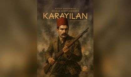 “Antep Savunması’nın Bayrak Şehitlerinden Karayılan” adlı eser e-kitap olarak yayımlandı