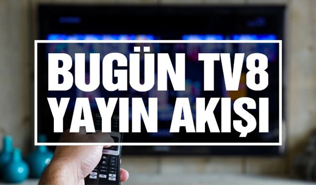 TV8'de bugün ne var? TV8 yayın akışı | 29 Kasım Çarşamba