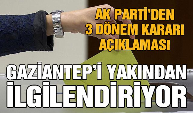 AK Parti’den 3 dönem kararı açıklaması