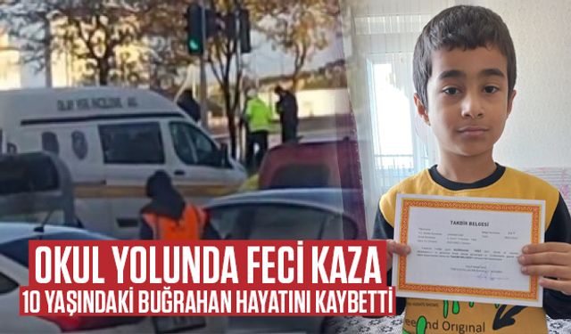 Okul yolunda feci kaza! 10 yaşındaki Buğrahan hayatını kaybetti