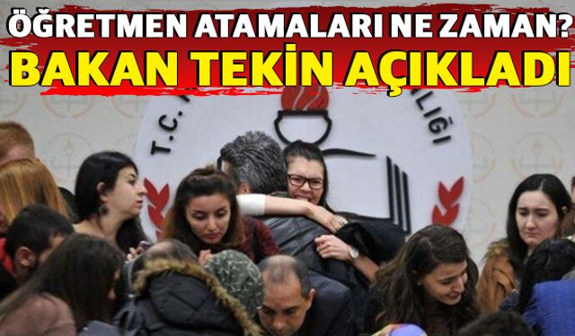 Öğretmen Atamaları Ne Zaman? Bakan Tekin Açıkladı