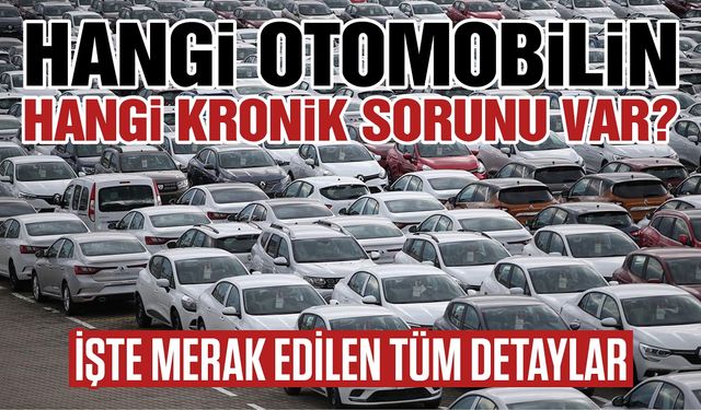 Türkiye'de Kullanılan Otomobillerin Kronik Sorunları Tespit Edildi