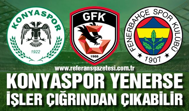Gaziantep FK’nın gözü Konyaspor – Fenerbahçe maçında