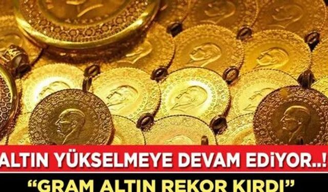 Altın fiyatları tüm zamanların rekorunu kırdı! İşte gram ve çeyrek fiyatı