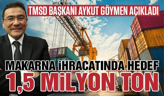 Makarna ihracatı hedefi 1,5 milyon ton