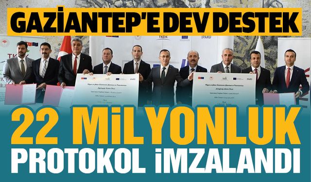 Gaziantep’e dev destek! 22 milyonluk protokol imzalandı