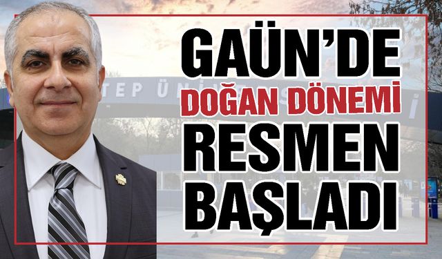 Gaziantep Üniversitesi’nde Doğan dönemi resmen başladı