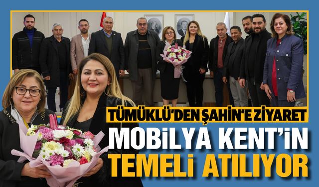 Tümüklü’den Şahin’e ziyaret! Oğuzeli Mobilya Kent’in temeli atılıyor