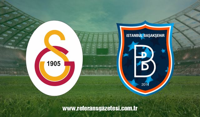 Galatasaray - Başakşehir maçı ne zaman, saat kaçta ve hangi kanalda?