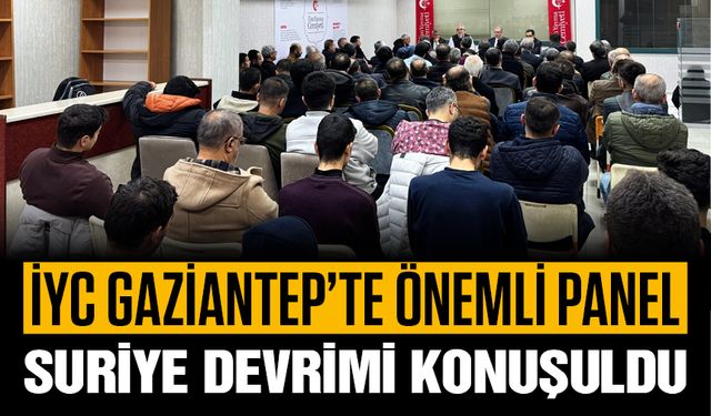 İYC Gaziantep’te önemli panel! Suriye Devrimi konuşuldu