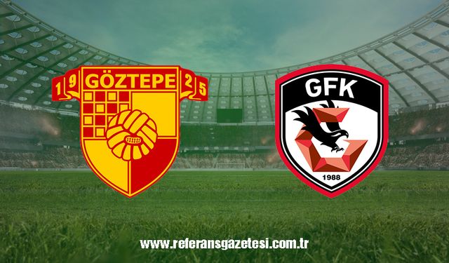 Göztepe – Gaziantep FK maçı ne zaman, saat kaçta, hangi kanalda?