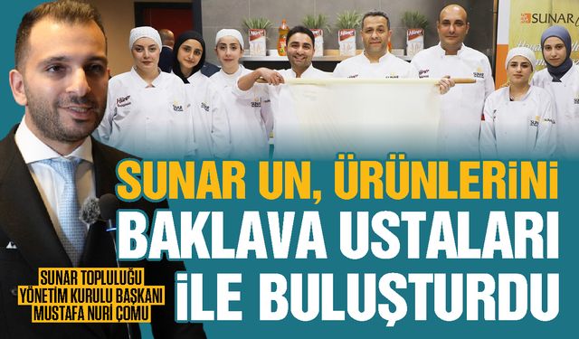 Sunar Un, ürünlerini Gaziantep'te baklava ustaları ile buluşturdu