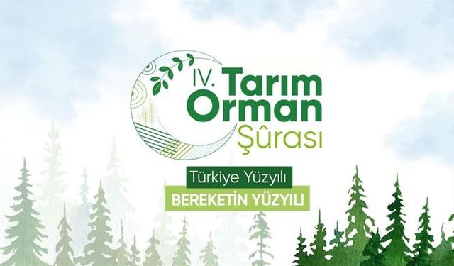 4. Tarım Orman Şurası Sonuç Bildirgesi'nde 86 yeni hedef