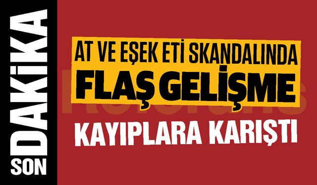 Gaziantep’te at ve eşek eti skandalında flaş gelişme! Firmayı kapatıp…