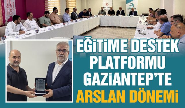 Eğitime Destek Platformu Gaziantep’te Arslan Dönemi
