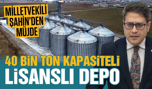 Milletvekili Şahin’den müjde! Gaziantep’e 40 bin ton kapasiteli lisanslı depo
