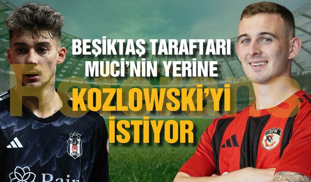 Beşiktaş taraftarı gözünü Kozlowski’ye dikti