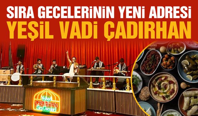 Gaziantep’te sıra gecelerinin yeni adresi Yeşil Vadi Çadırhan…