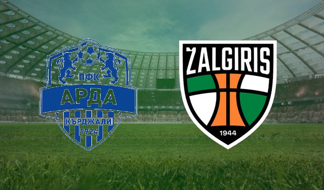 CANLI | Arda Kardzhali- Kauno Zalgiris maçını canlı izle (Maç Linki)