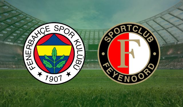 CANLI | Fenerbahçe - Feyenoord maçını canlı izle (Maç Linki)