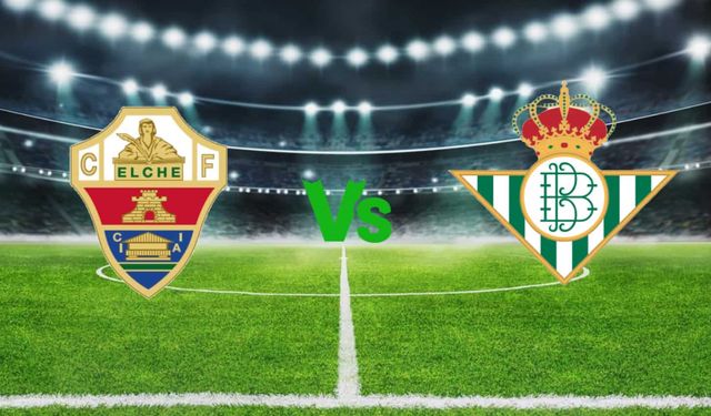 CANLI | Elche- Real Betis maçını canlı izle (Maç Linki)