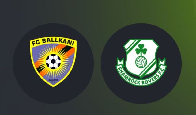 CANLI | Ballkani - Shamrock Rovers maçını canlı izle (Maç Linki)