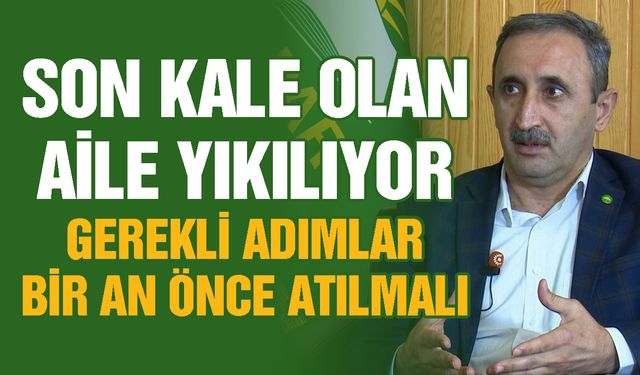 Gaziantep Milletvekili Demir’den aile açıklaması! Son kale olan aile yıkılıyor