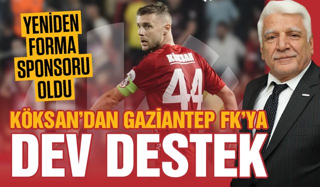Köksan Holding’ten Gaziantep FK’ya dev destek! Yeniden sponsor oldu!
