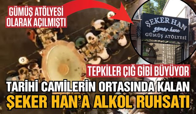 Tarihi camilerin ortasında kalan Şeker Han’a alkol ruhsatı! Tepkiler çığ gibi büyüyor