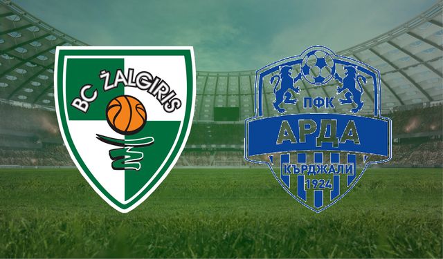 CANLI | Kauno Zalgiris- Arda Kardzhali maçını canlı izle (Maç Linki)