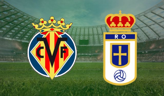 CANLI | Villarreal- Real Oviedo maçını canlı izle (Maç Linki)