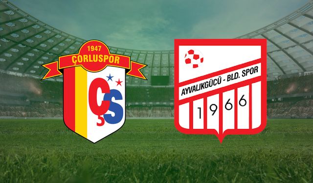 CANLI | Çorluspor 1947 - Ayvalıkgücü maçını canlı izle (Maç Linki)