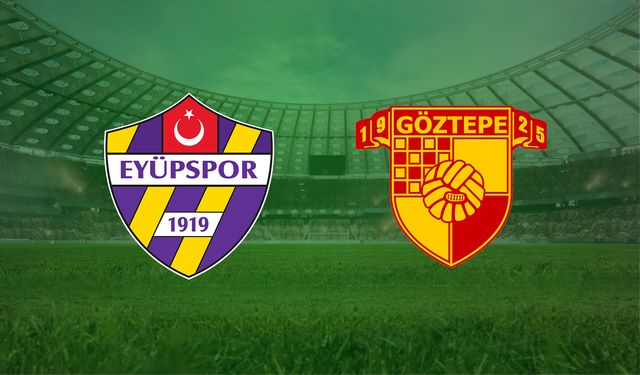CANLI | Eyüpspor- Göztepe maçını canlı izle (Maç Linki)