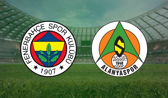 CANLI | Fenerbahçe- Alanyaspor maçını canlı izle (Maç Linki)