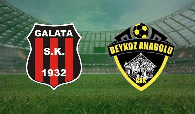 CANLI | Galata- Beykoz Anadolu maçını canlı izle (Maç Linki)