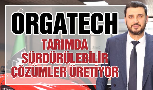 Orgatech Kimya, tarımda sürdürülebilir çözümler üretiyor