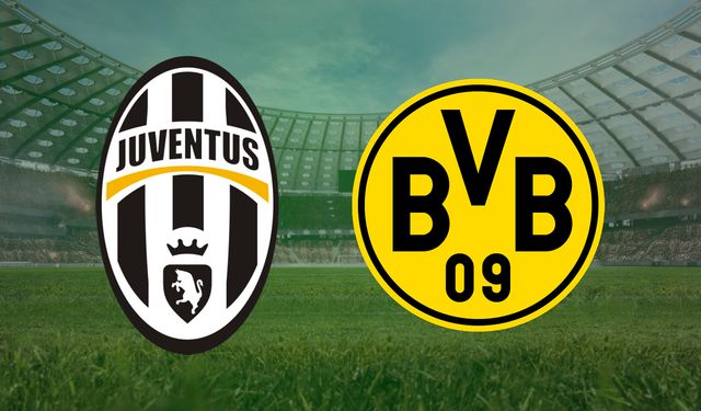 CANLI | Juventus- Borussia Dortmund maçını canlı izle (Maç Linki)