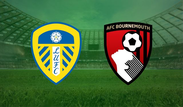 CANLI | Leeds United- Bournemouth maçını canlı izle (Maç Linki)