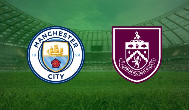 CANLI | Manchester City- Burnley maçını canlı izle (Maç Linki)