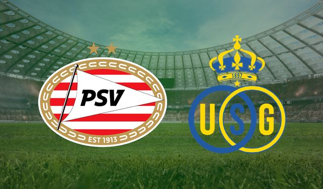 CANLI | PSV Eindhoven- Union Saint-Gilloise maçını canlı izle (Maç Linki)