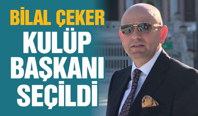 Bilal Çeker kulüp başkanı oldu! Hedefte Türkiye ve Avrupa Şampiyonlukları var…