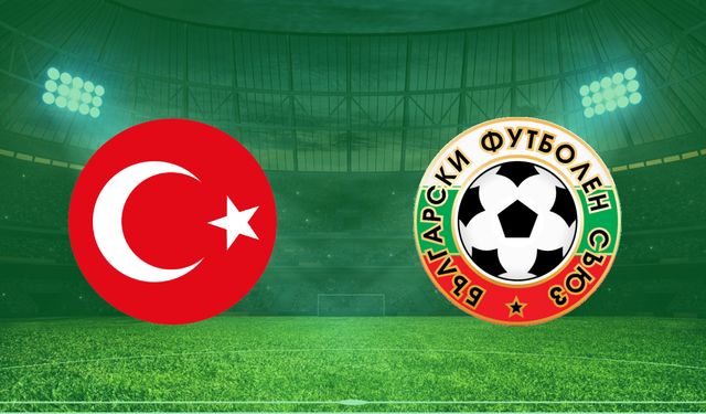 Bulgaristan – Türkiye maçı ne zaman, saat kaçta ve hangi kanalda?